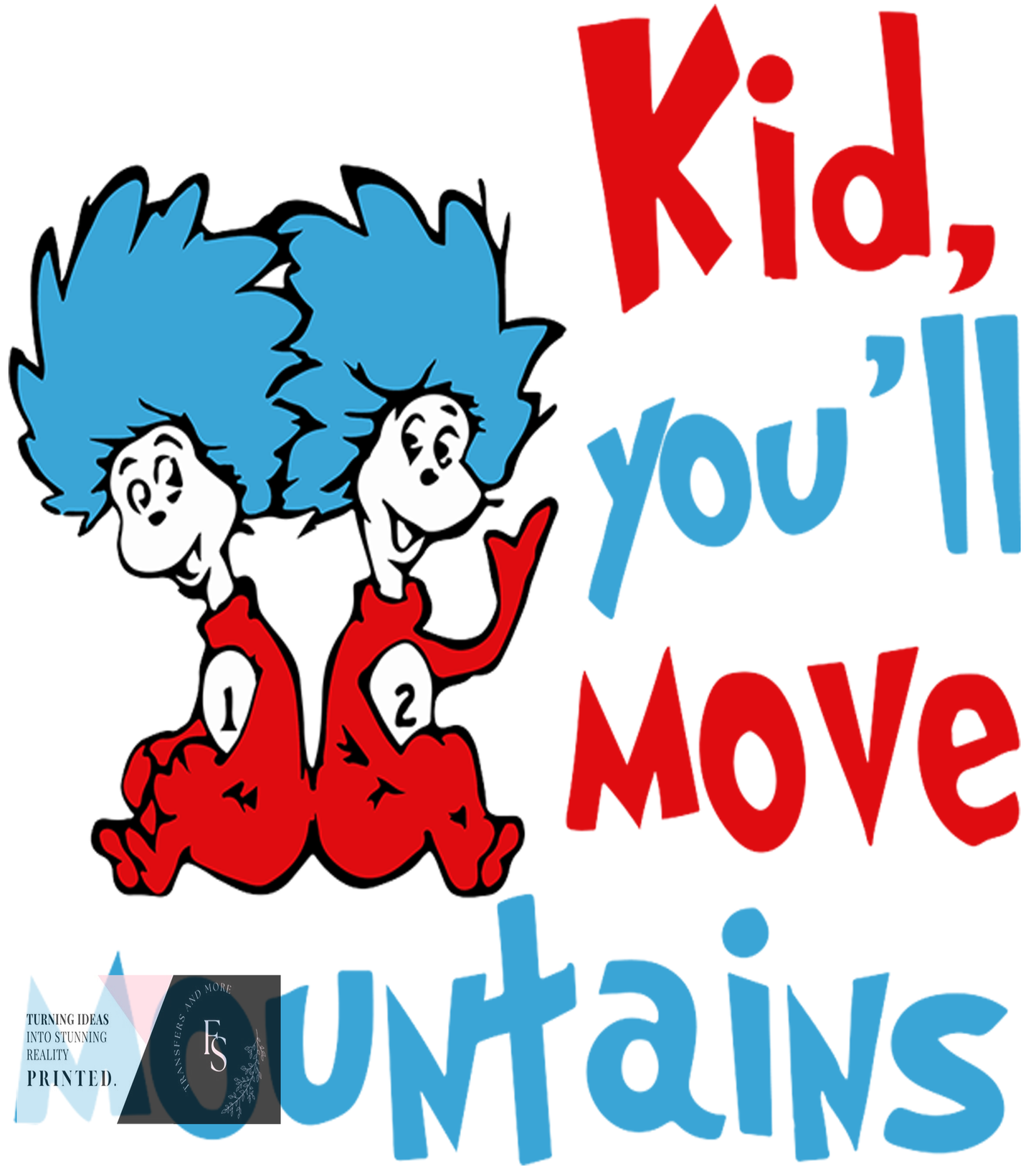 KID YOU WILL MOVE MOUNTAINS